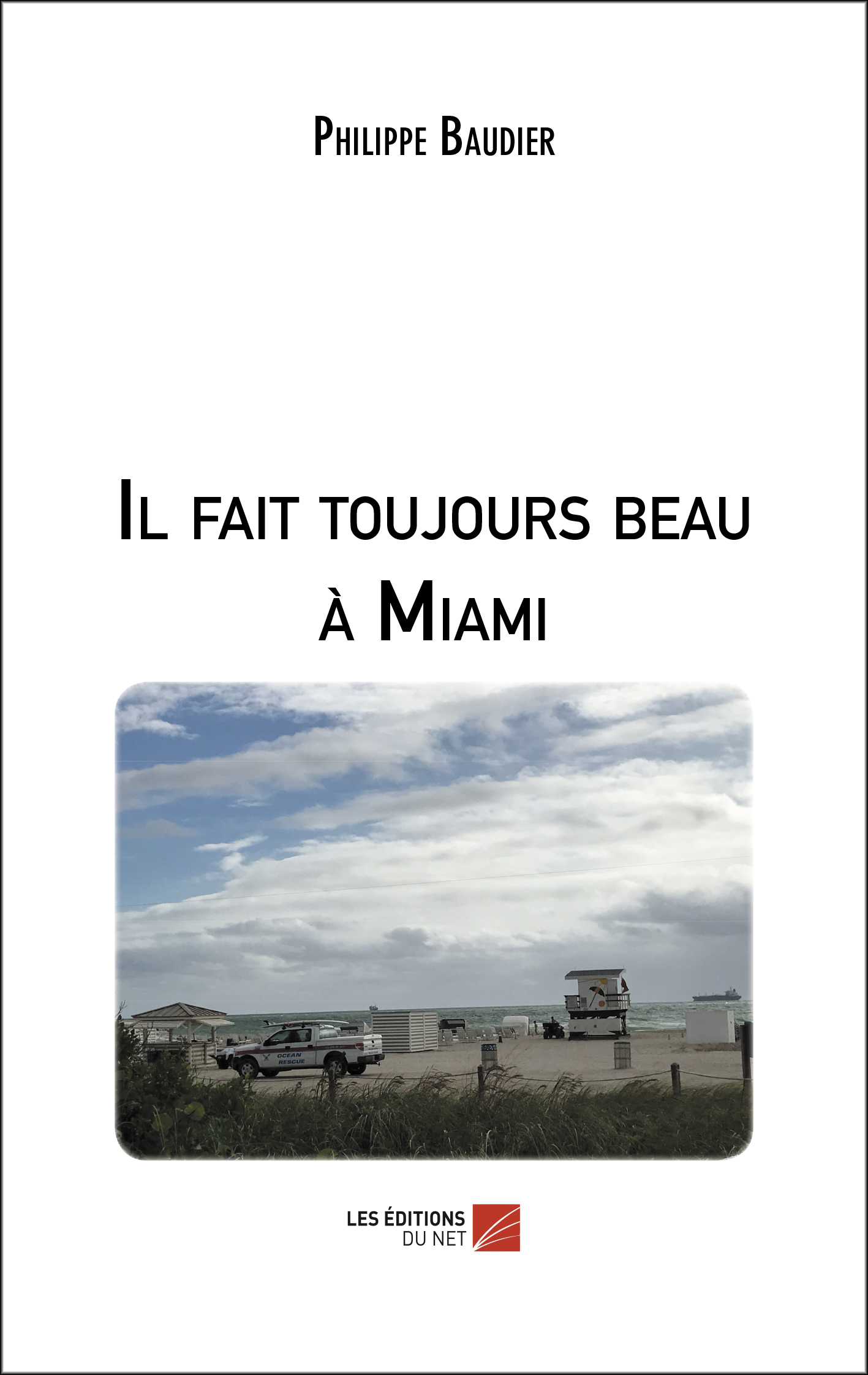 Il fait toujours beau à Miami, un recueil de nouvelles de Philippe Baudier
