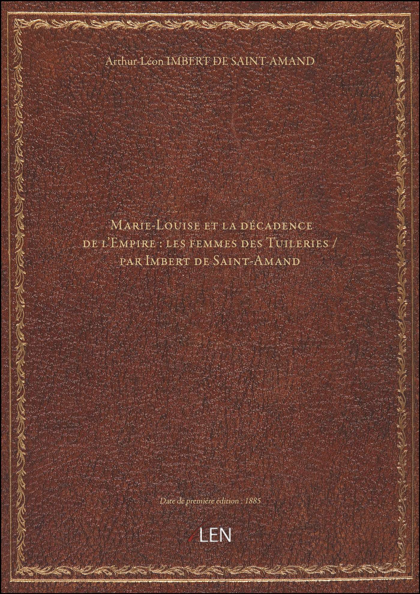 Marie-Louise et la décadence de l'Empire : les femmes des Tuileries / par  Imbert de Saint-Amand